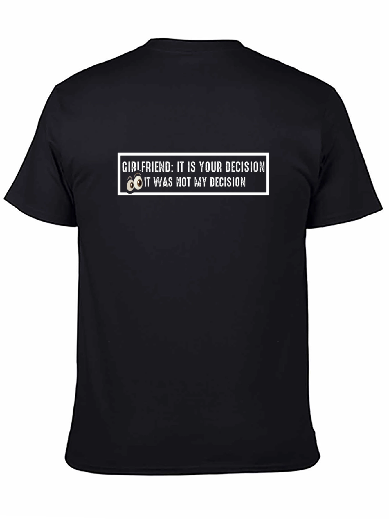 Girlfriend Decision Graphic Tee - Humorous Mens T-Shirt