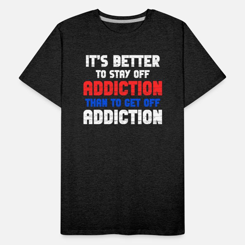 It's Better To Stay Off Addiction Than To Get Off