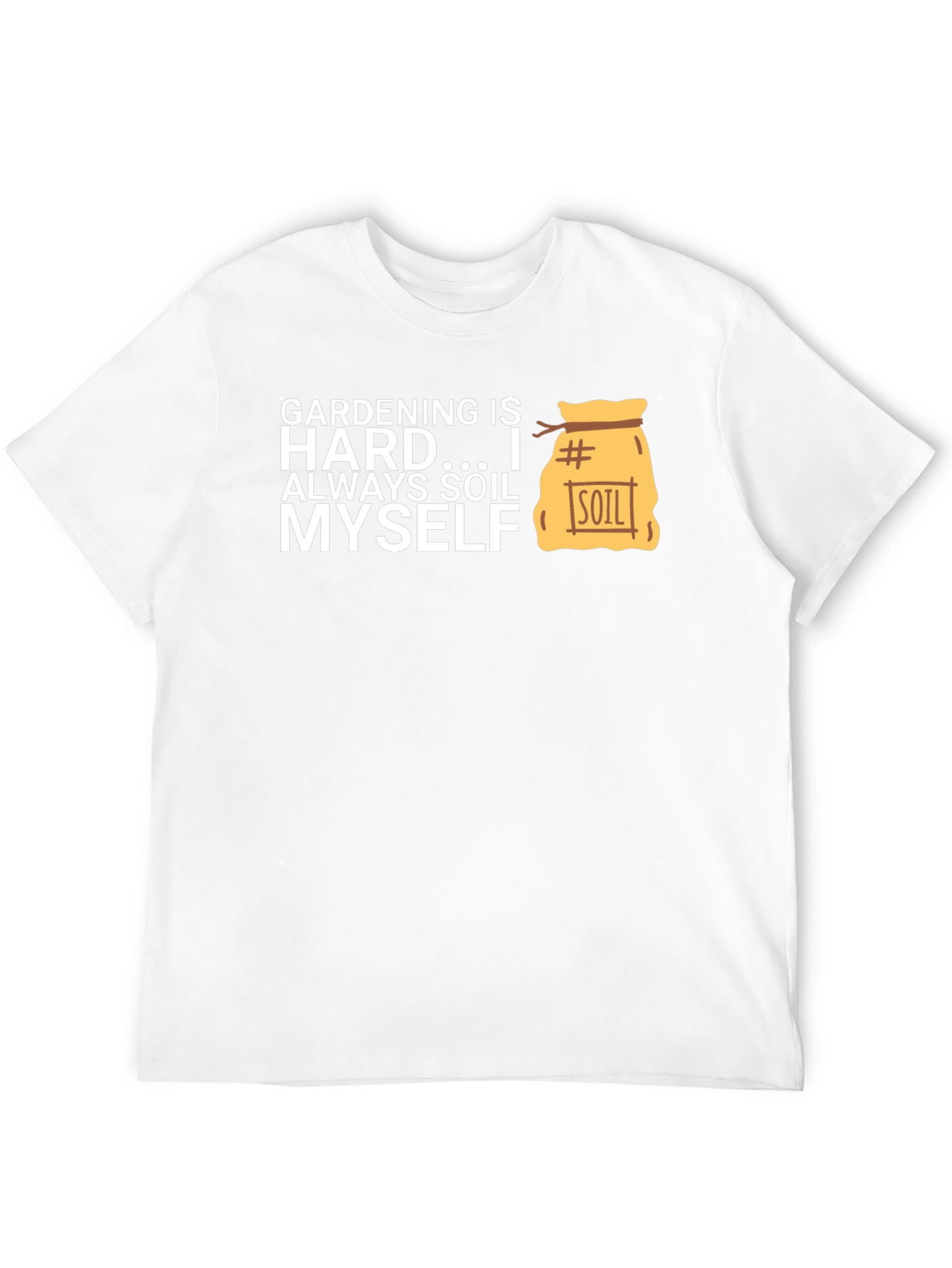 Gardening Soil Myself T-Shirt