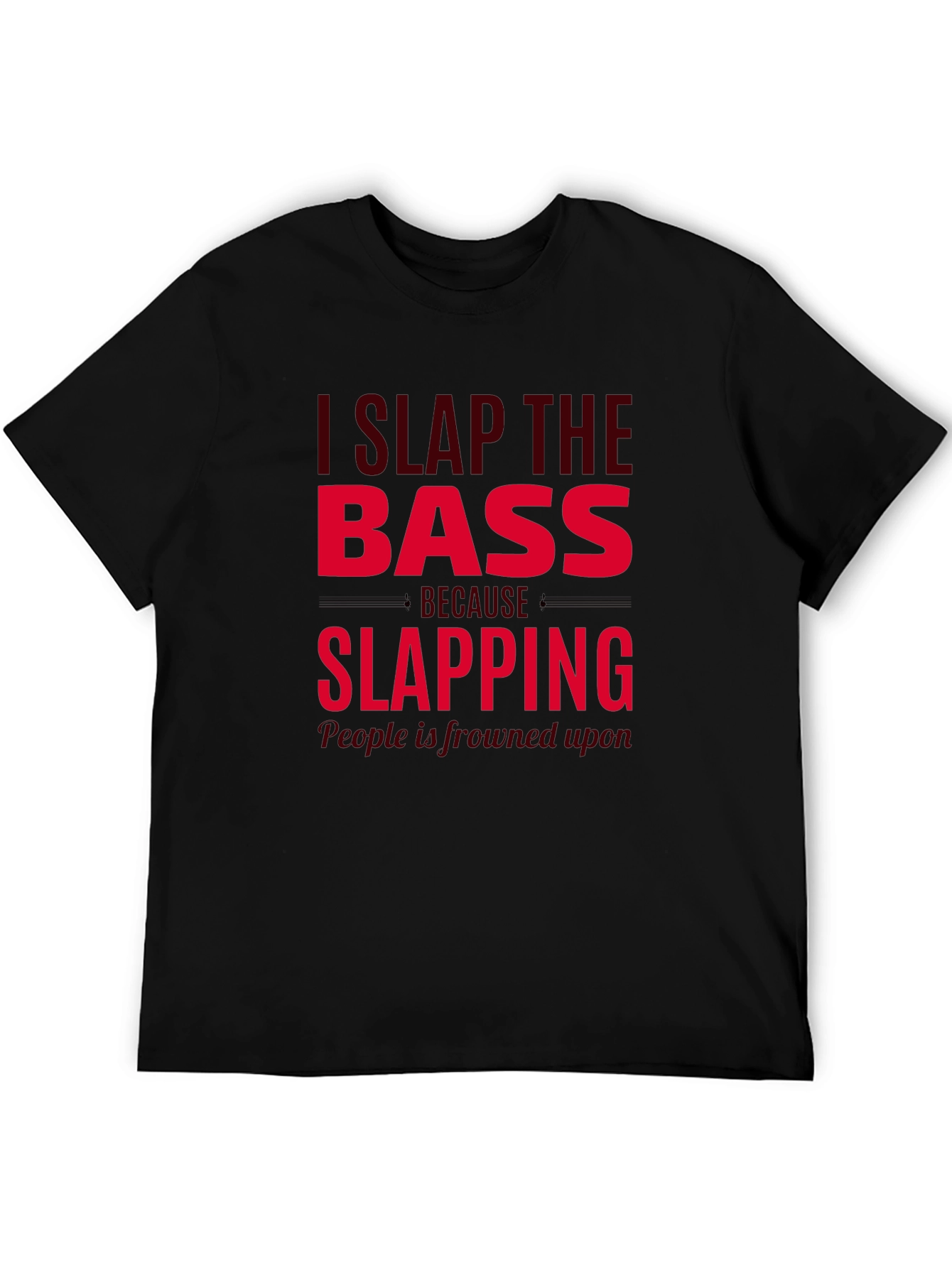 I Slap The Bass Funny Musician T-Shirt