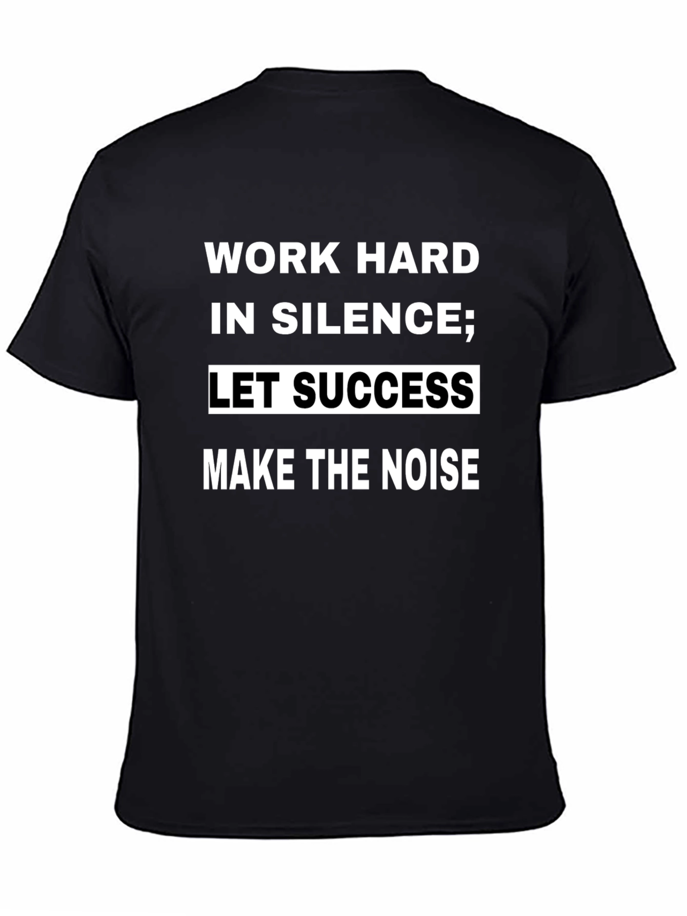 Work Hard in Silence T-Shirt - Motivational Quote