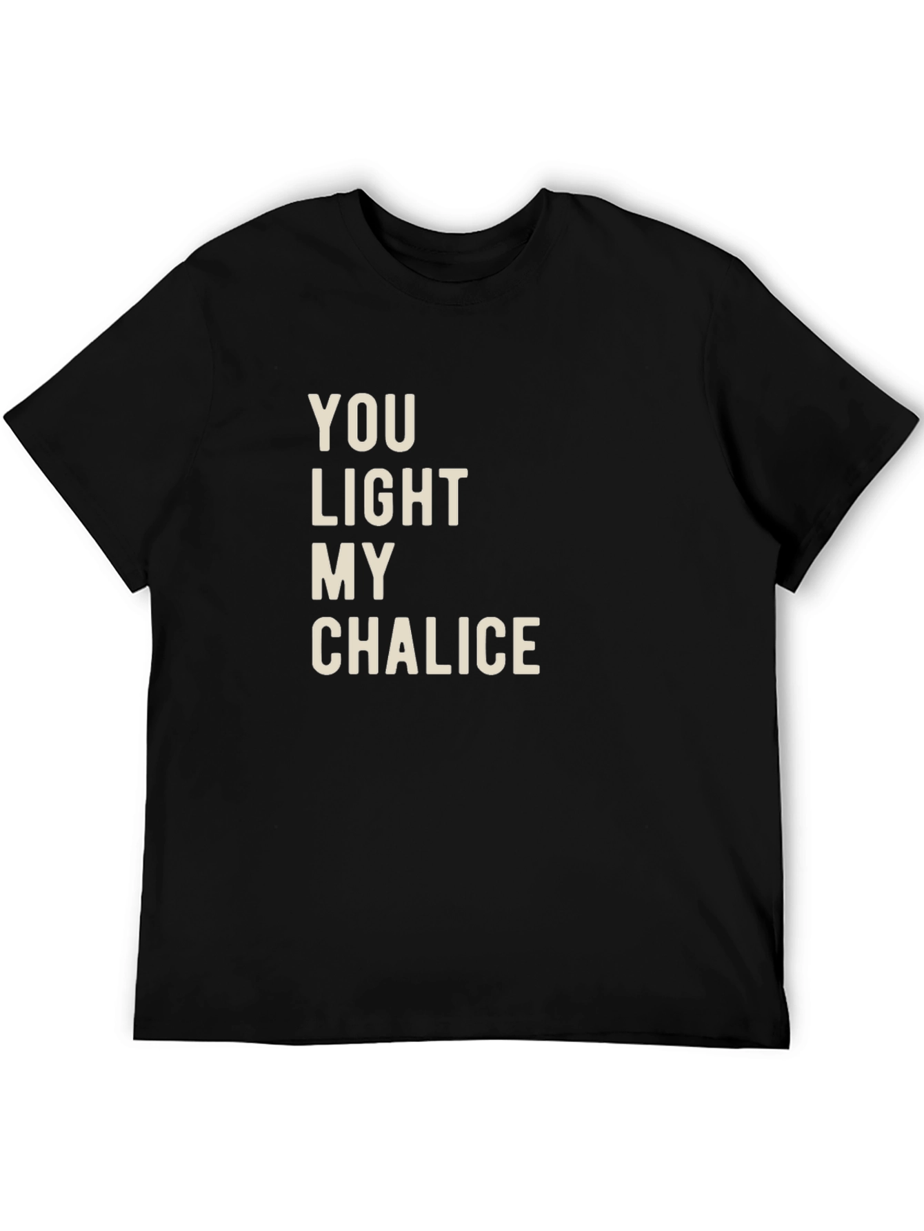 You Light My Chalice T-Shirt - Funny Graphic Tee