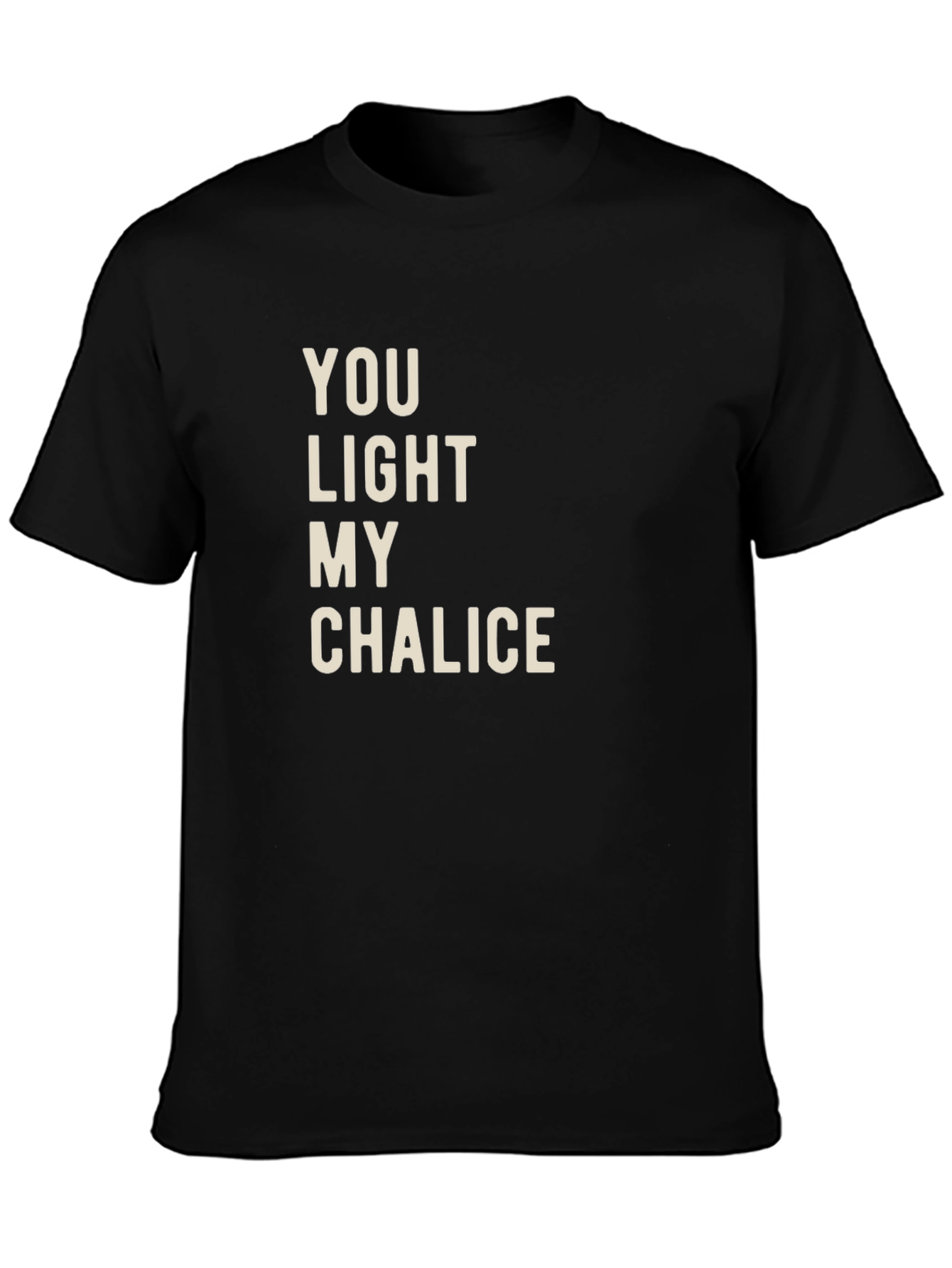 You Light My Chalice T-Shirt - Funny Graphic Tee