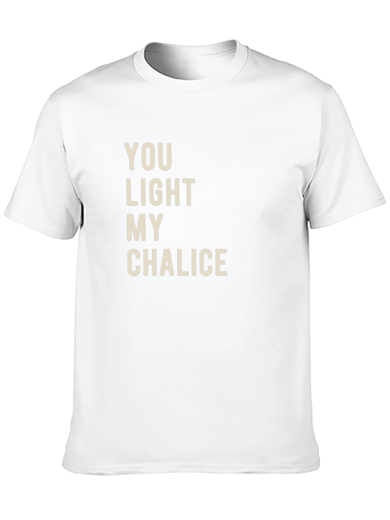 You Light My Chalice T-Shirt - Funny Graphic Tee