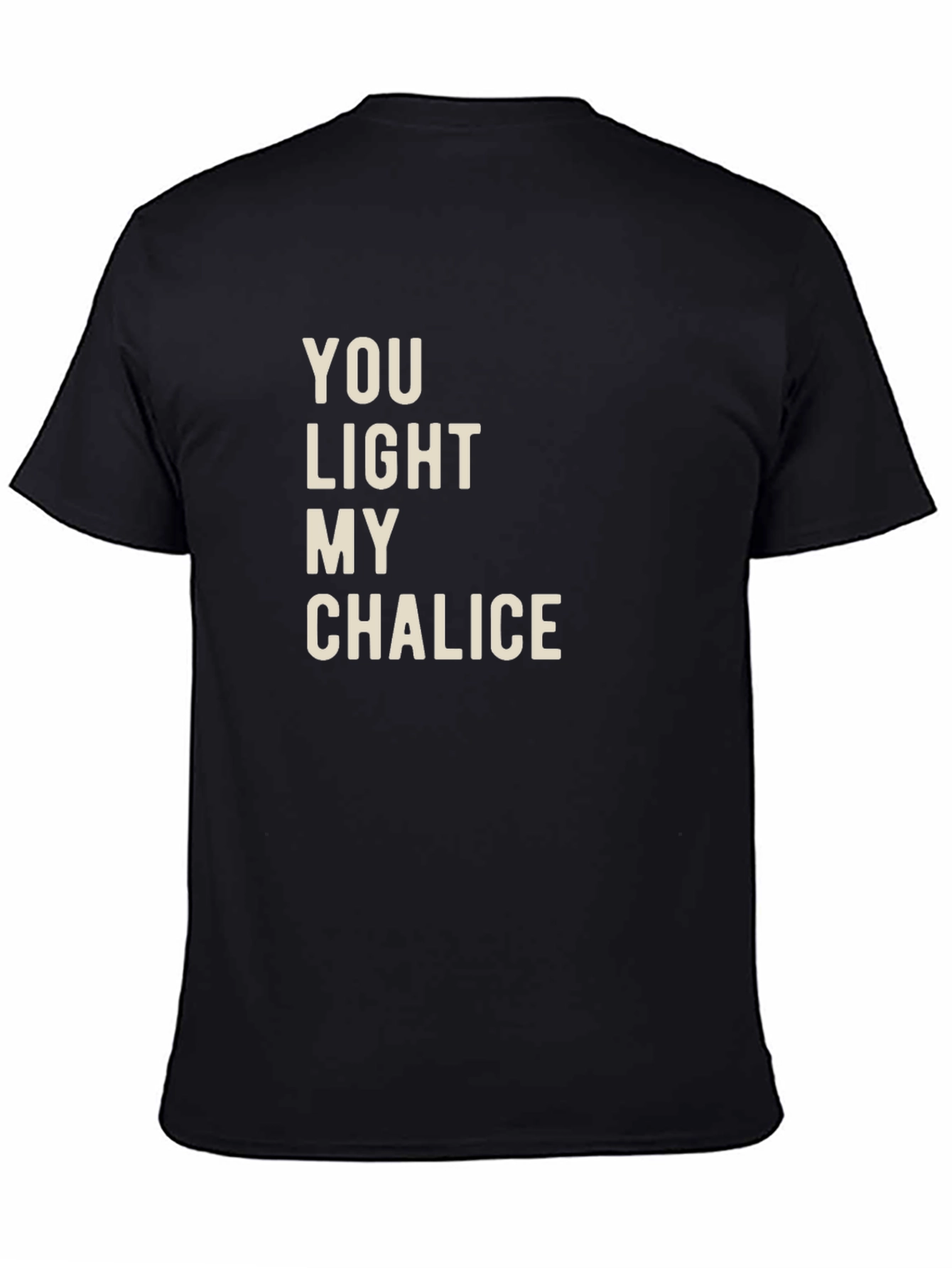 You Light My Chalice T-Shirt - Funny Graphic Tee