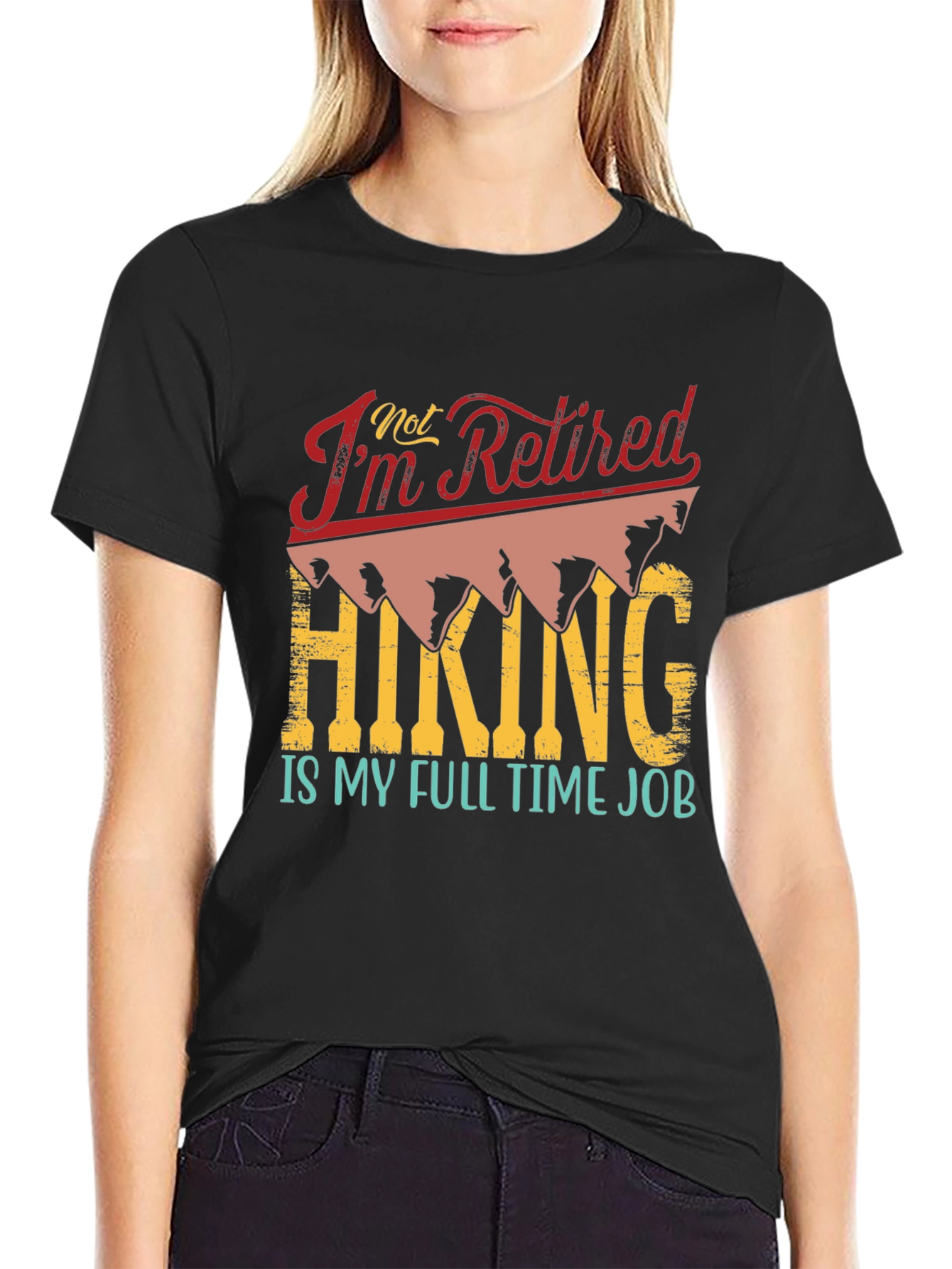 Retired? Hiking is My Full Time Job T-Shirt