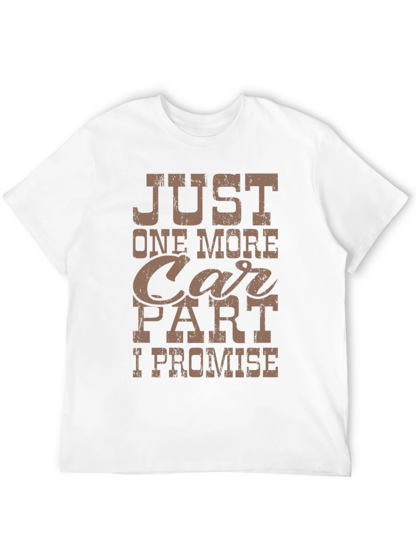 Just One More Car Part T-Shirt
