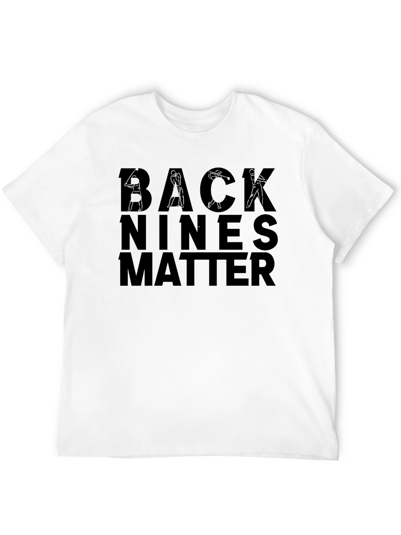 Back Nines Matter Golf T-Shirt