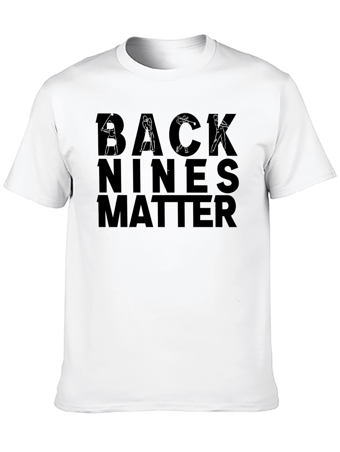 Back Nines Matter Golf T-Shirt