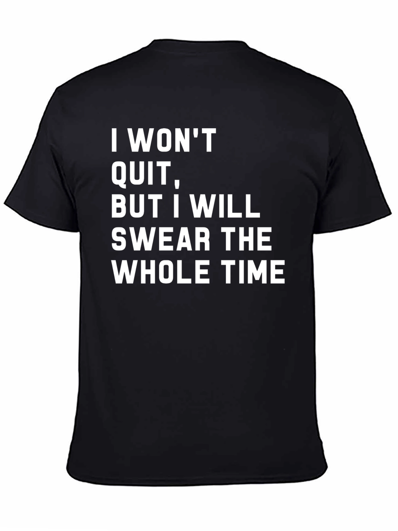Funny Sarcastic I Wont Quit T-Shirt