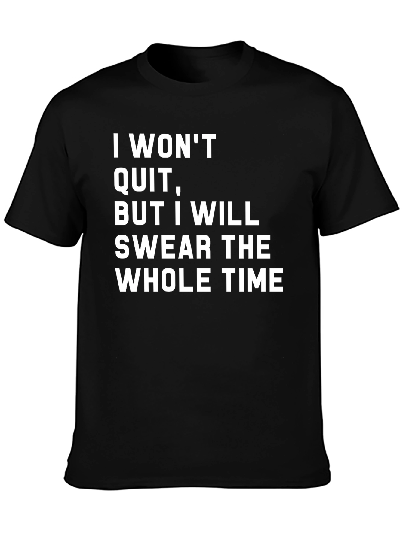 Funny Sarcastic I Wont Quit T-Shirt