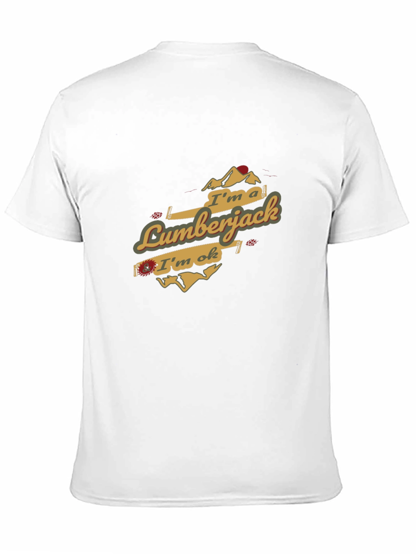 Im a Lumberjack & Im OK T-Shirt