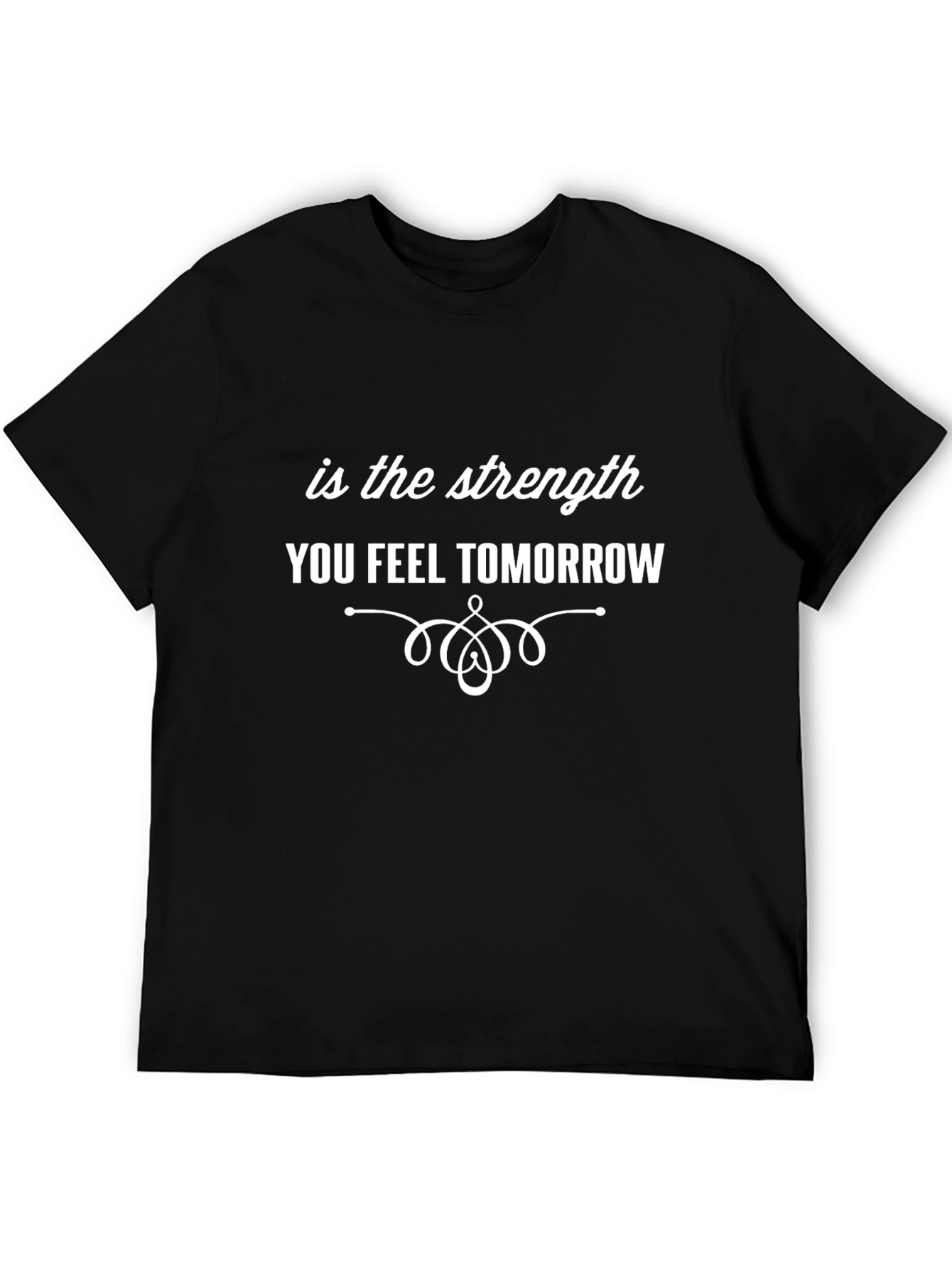Inspirational Strength Tomorrow T-Shirt