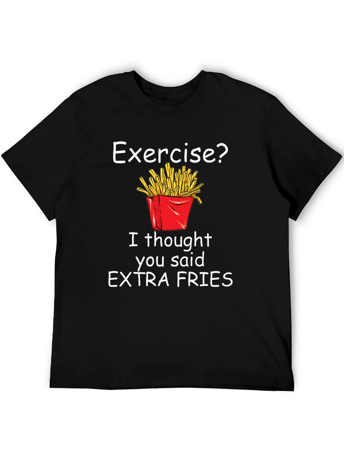 Exercise? Extra Fries T-Shirt
