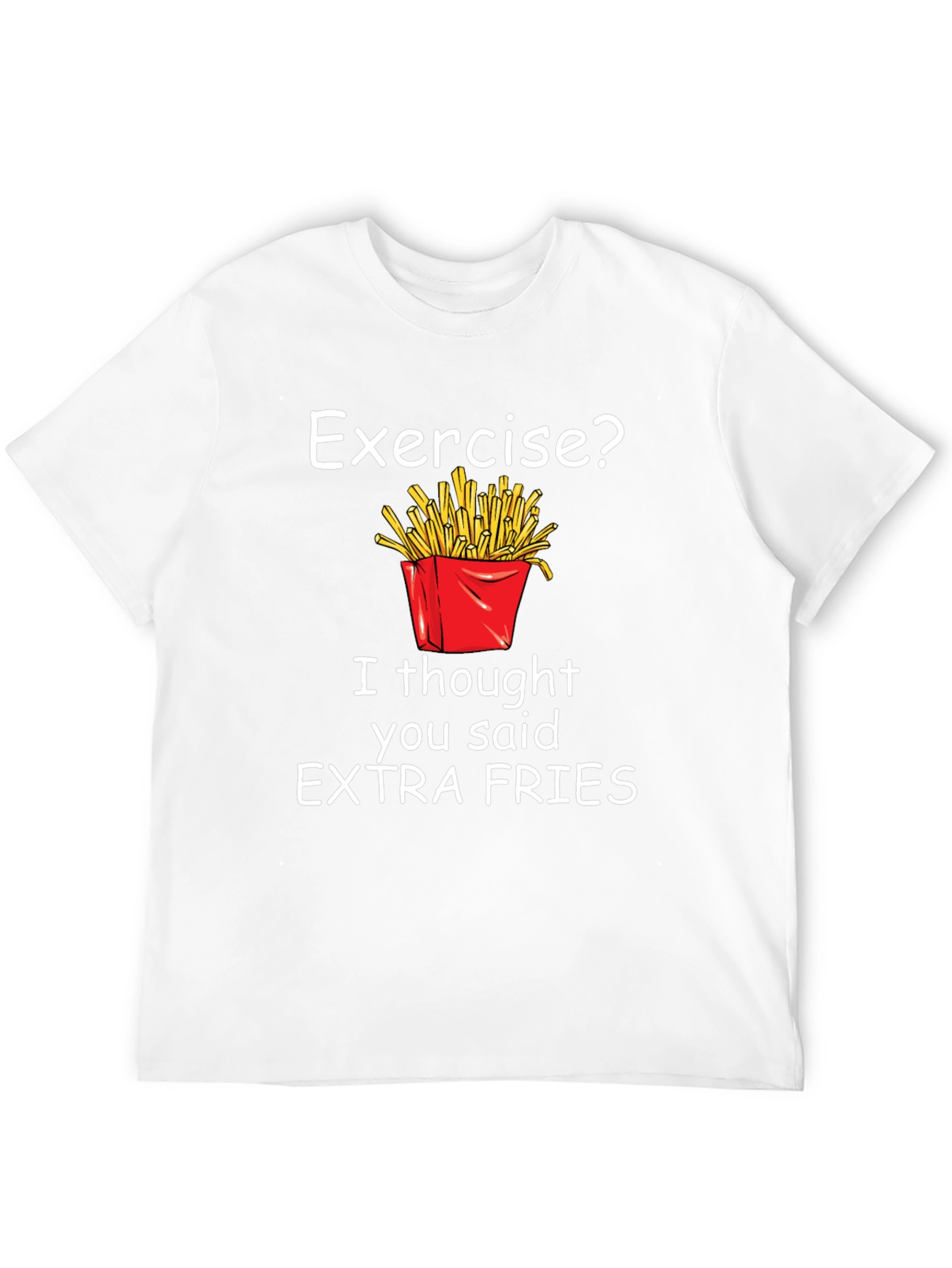 Exercise? Extra Fries T-Shirt