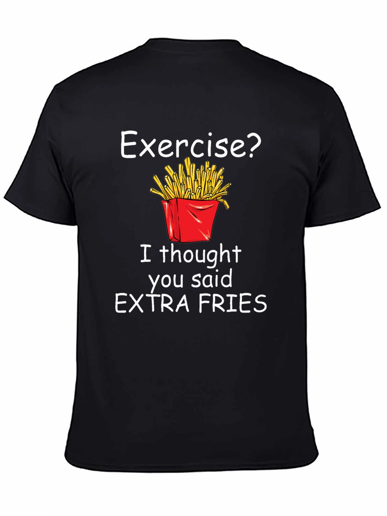 Exercise? Extra Fries T-Shirt