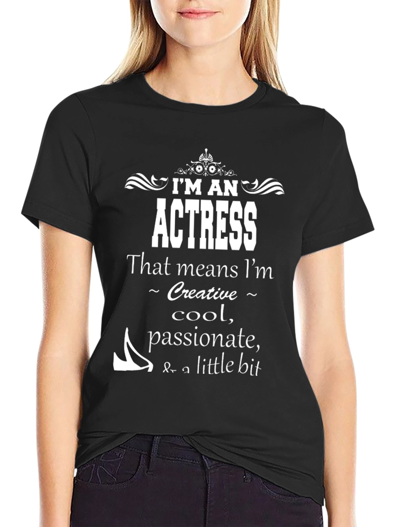 Im An Actress T-Shirt - Creative Cool Passionate