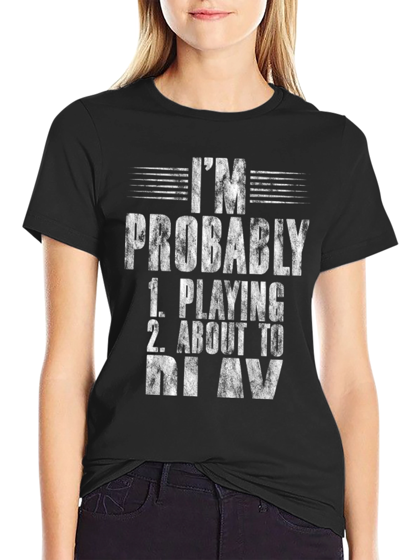 Im Probably Playing or About to Play T-Shirt