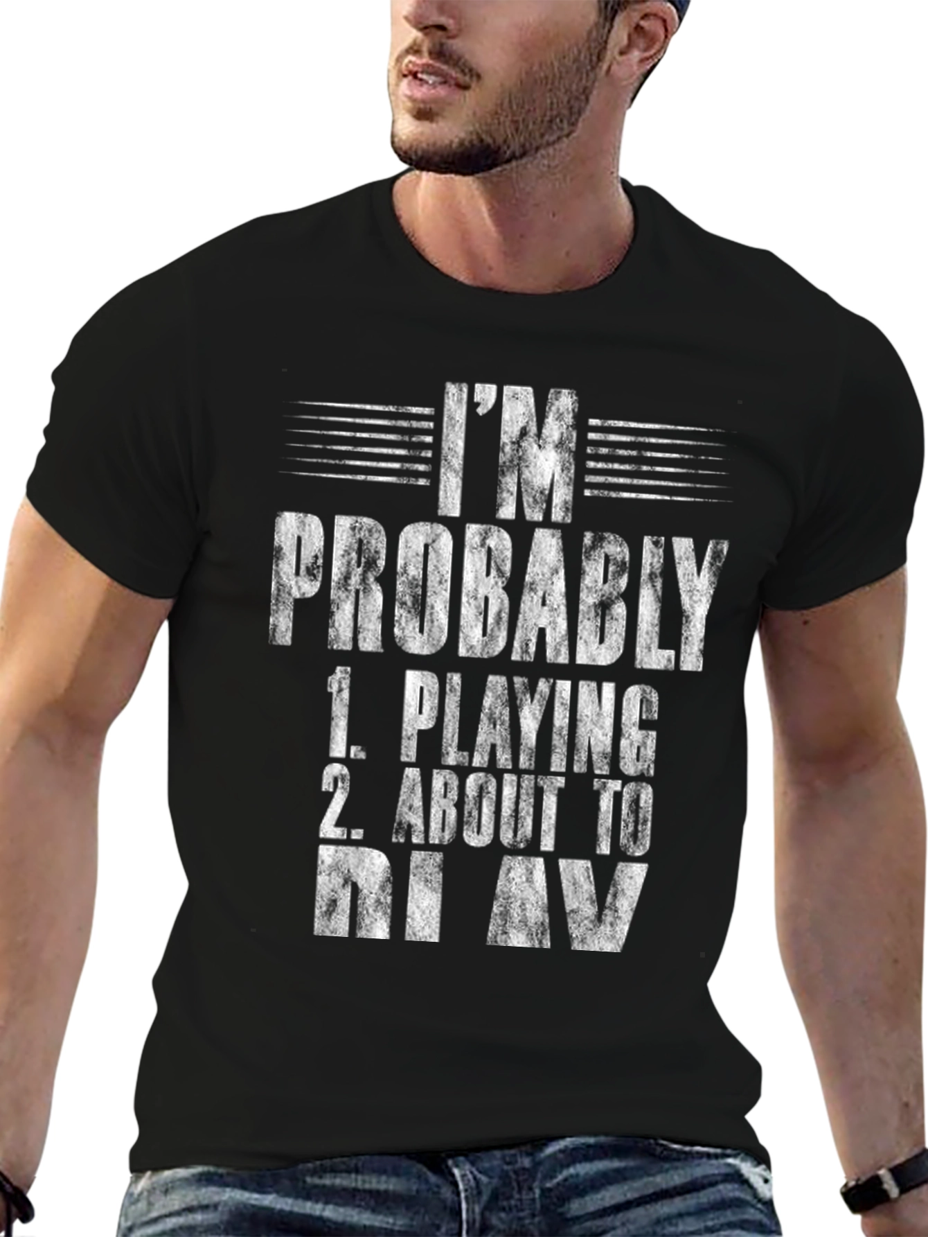 Im Probably Playing or About to Play T-Shirt