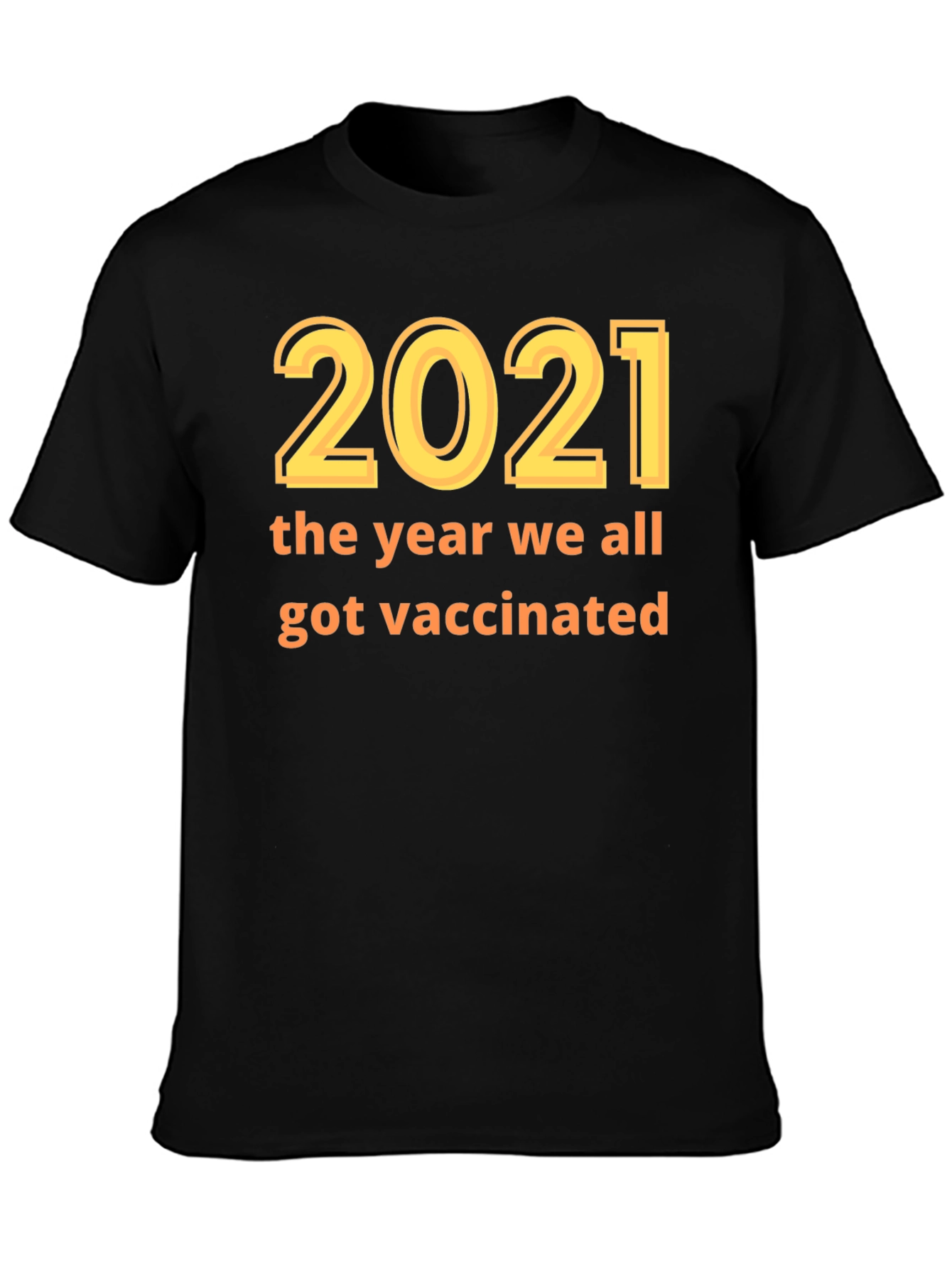 2021 Vaccination T-Shirt - Year We Got Vaccinated