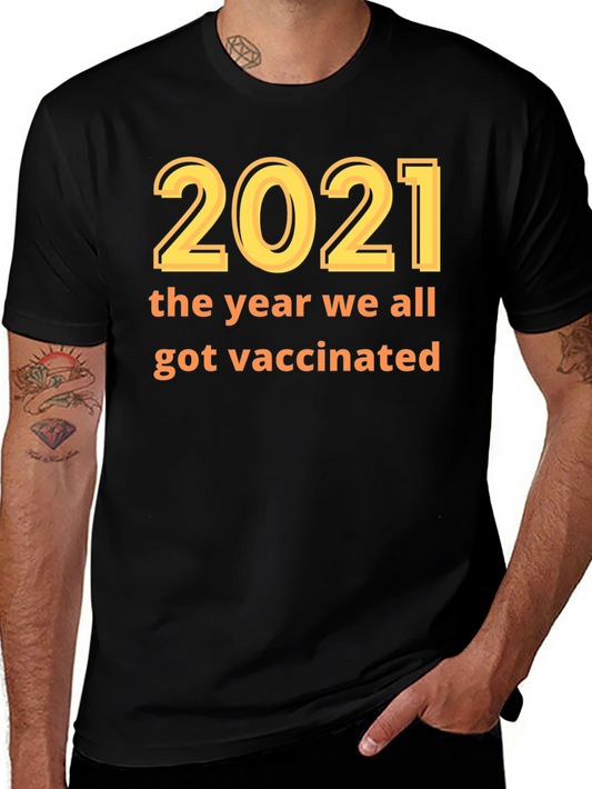 2021 Vaccination T-Shirt - Year We Got Vaccinated