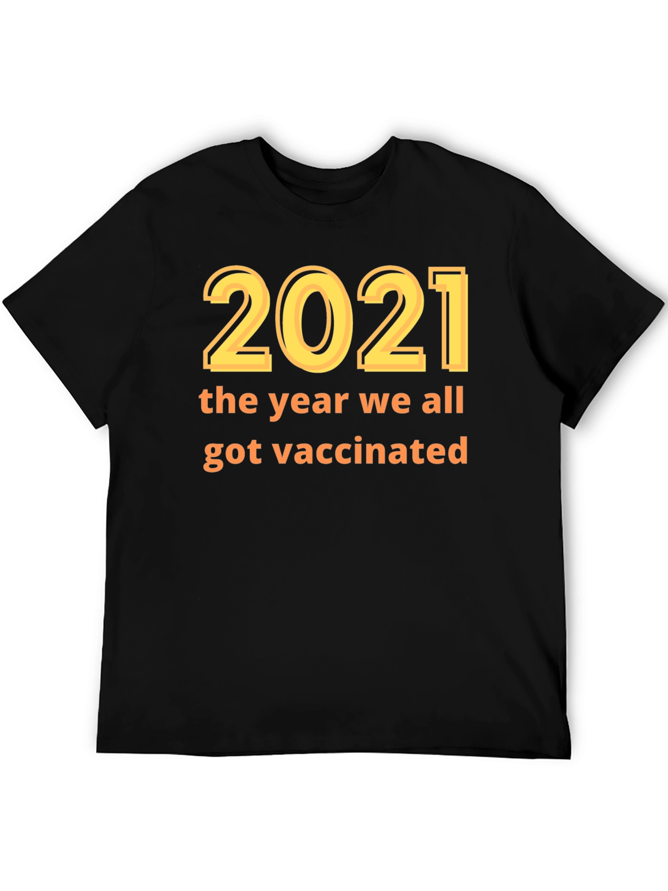 2021 Vaccination T-Shirt - Year We Got Vaccinated