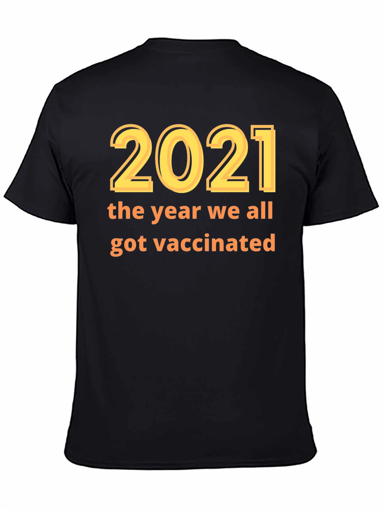 2021 Vaccination T-Shirt - Year We Got Vaccinated
