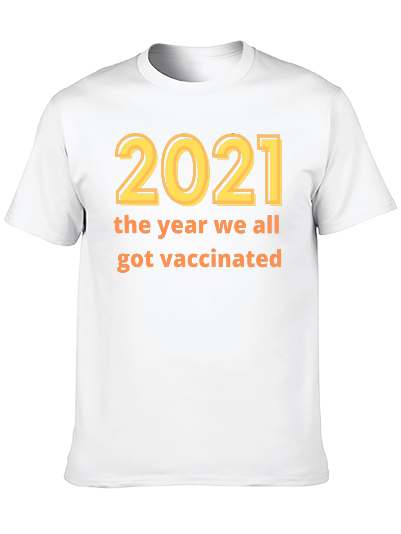 2021 Vaccination T-Shirt - Year We Got Vaccinated