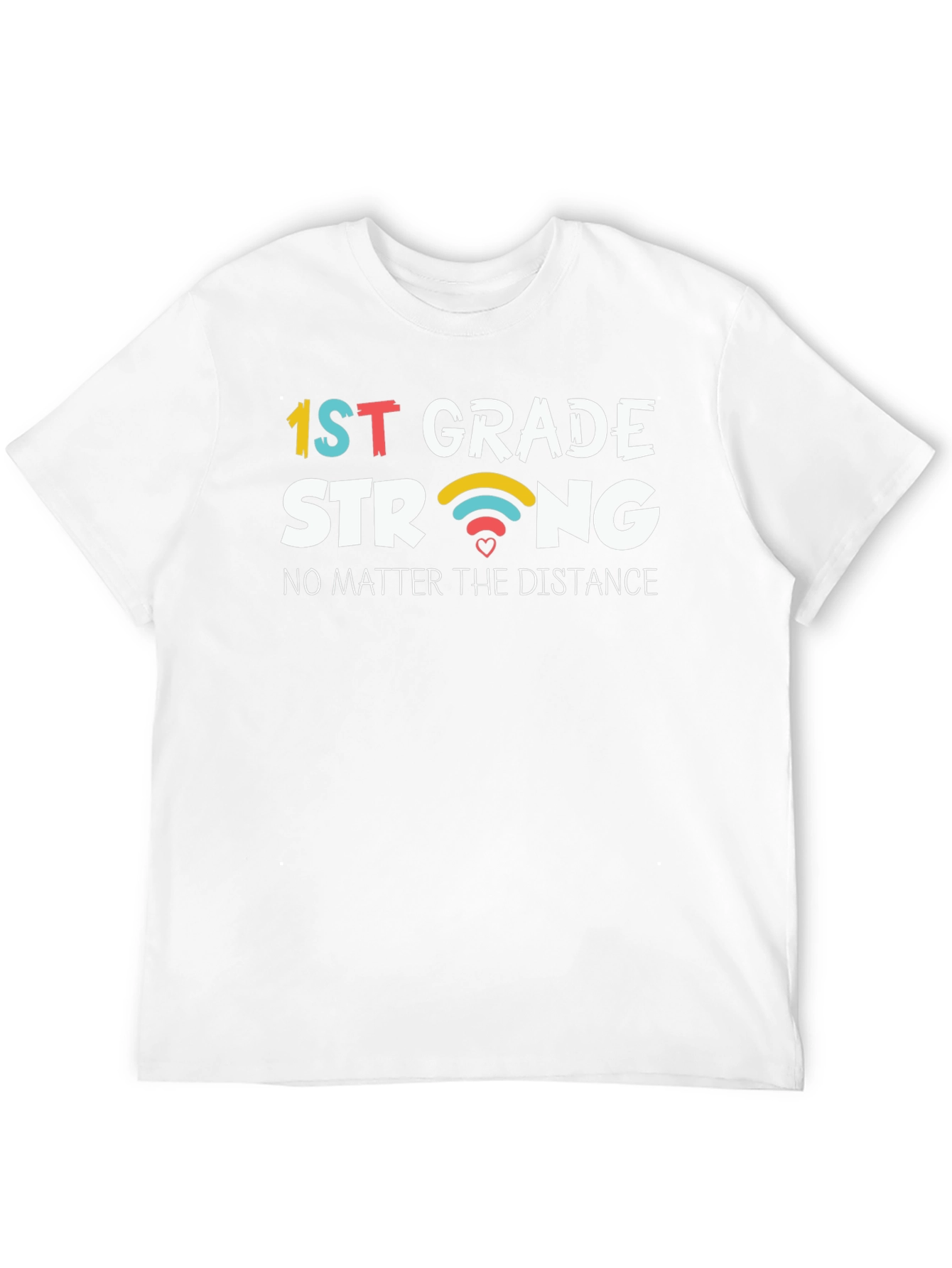 1st Grade Strong T-Shirt - No Matter the Distance