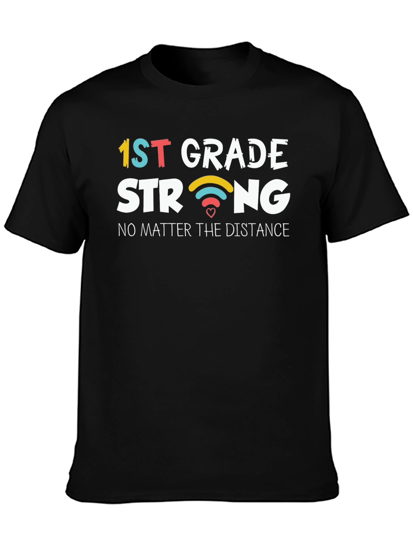 1st Grade Strong T-Shirt - No Matter the Distance