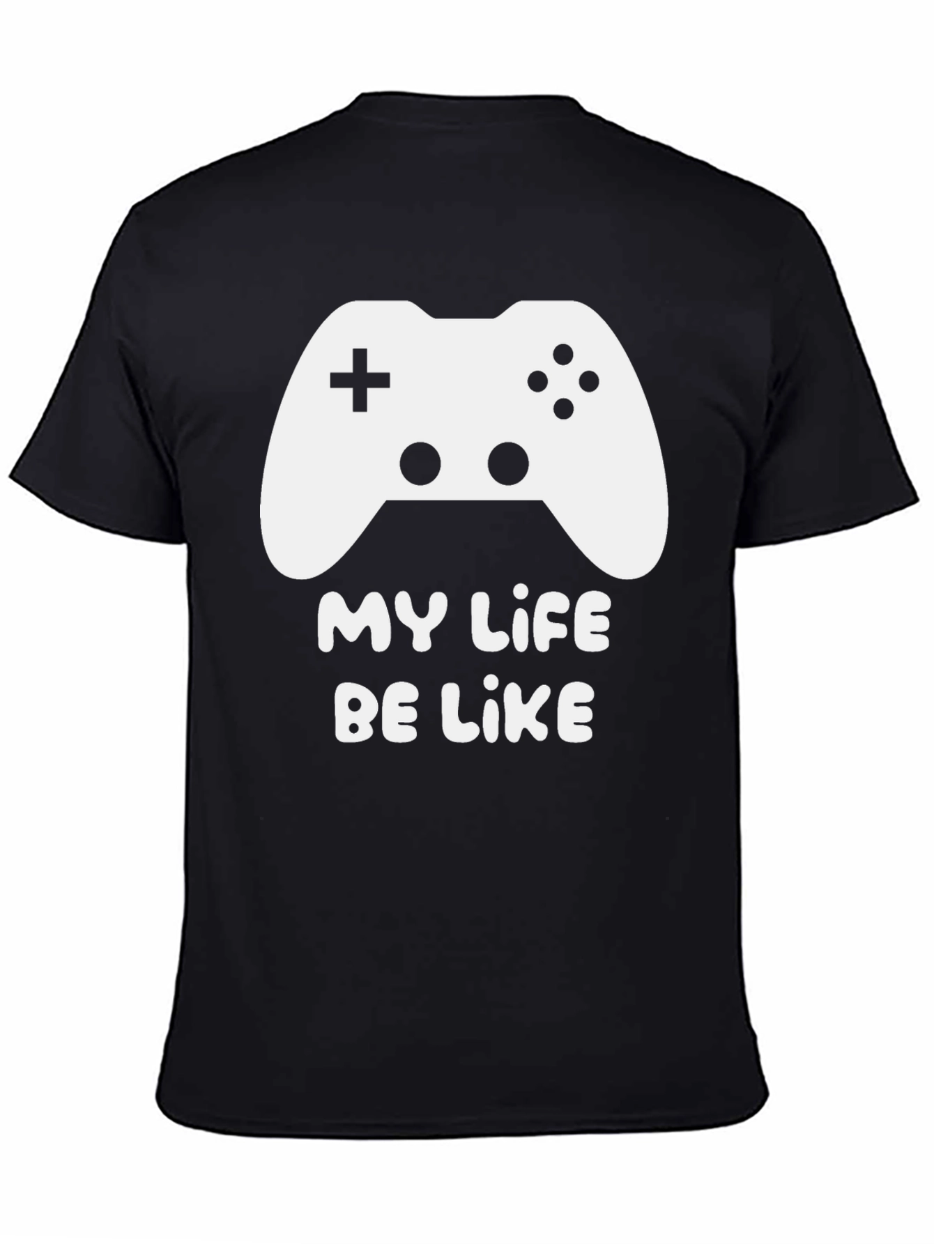 My Life Be Like Gaming T-Shirt