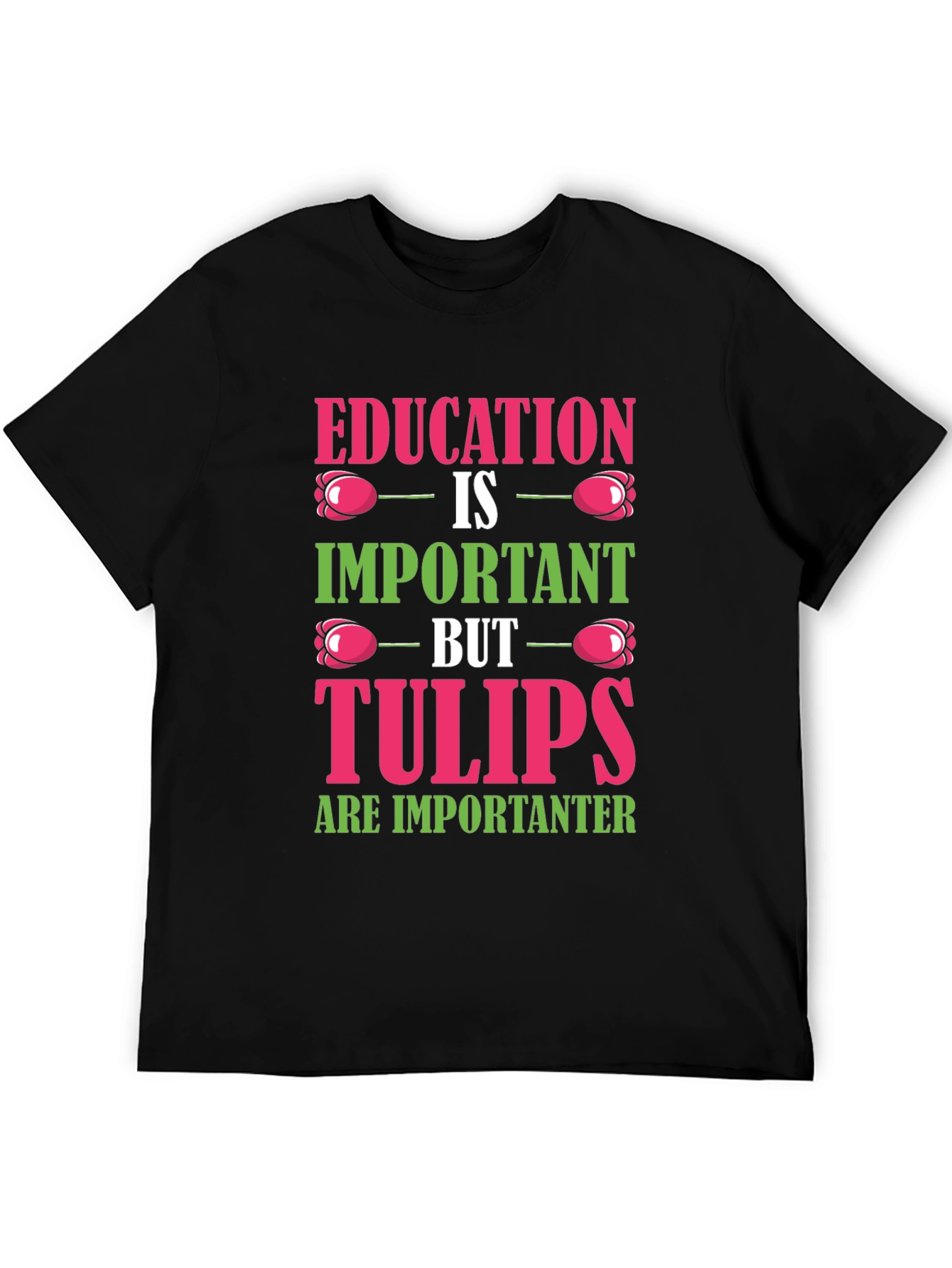 Education vs. Tulips Graphic T-Shirt