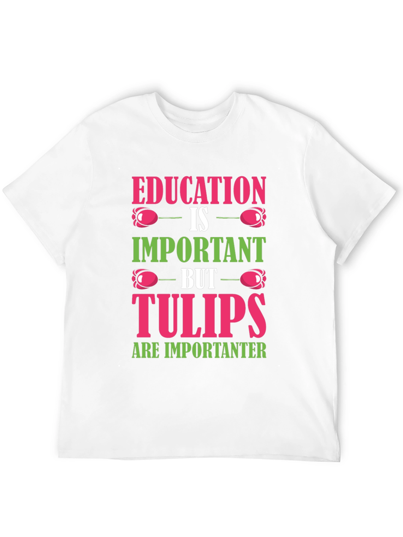 Education vs. Tulips Graphic T-Shirt