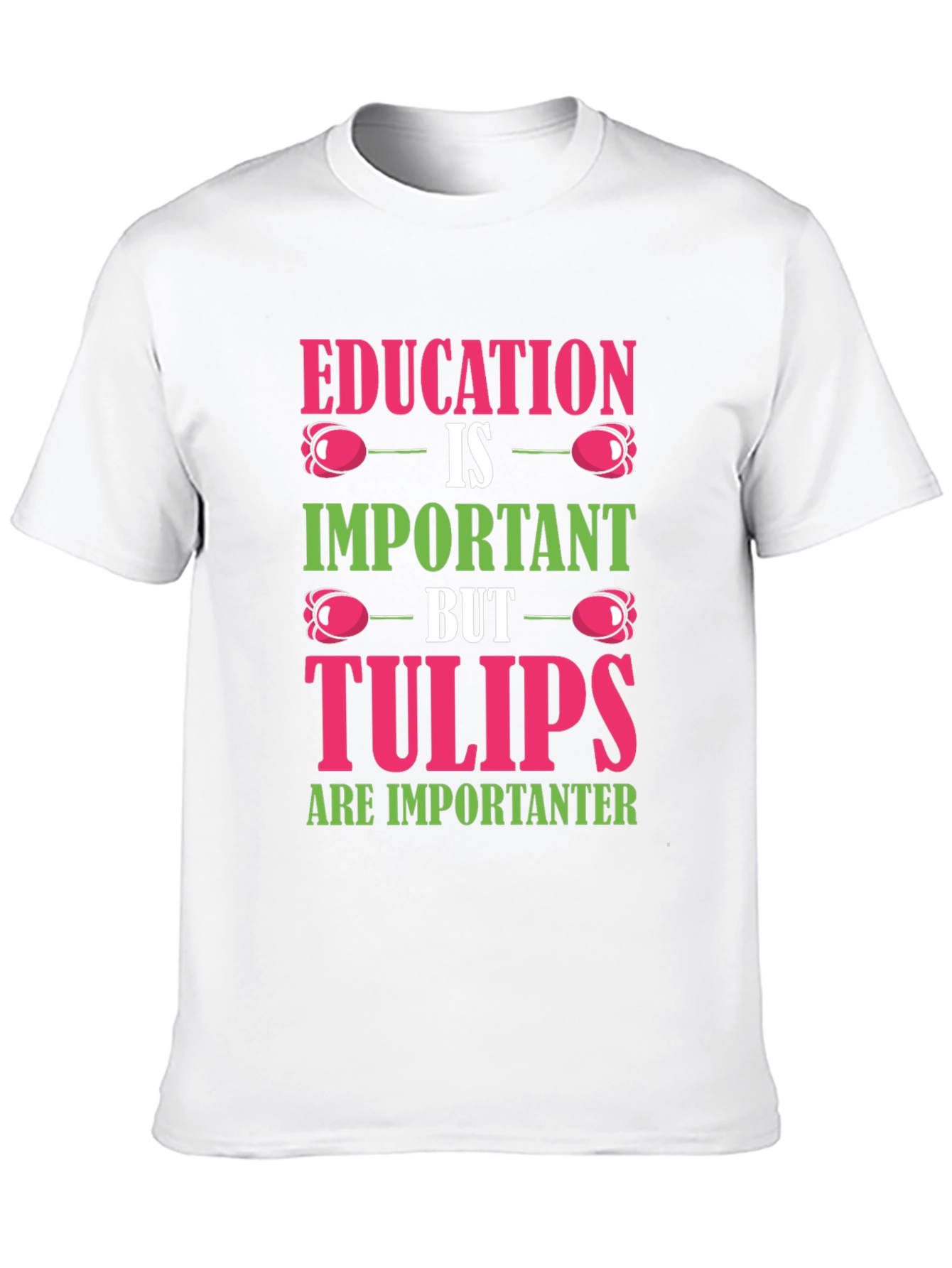 Education vs. Tulips Graphic T-Shirt