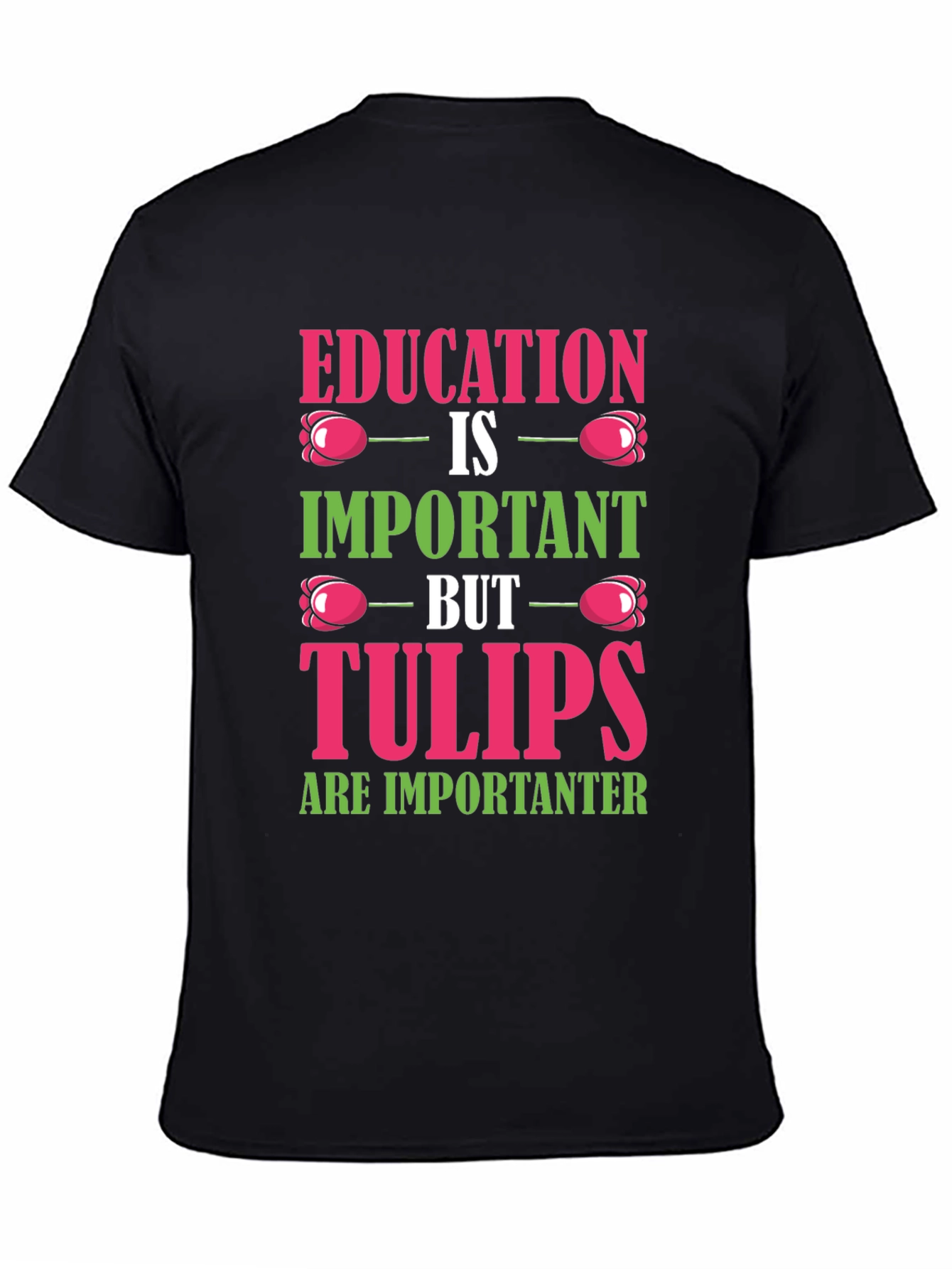 Education vs. Tulips Graphic T-Shirt