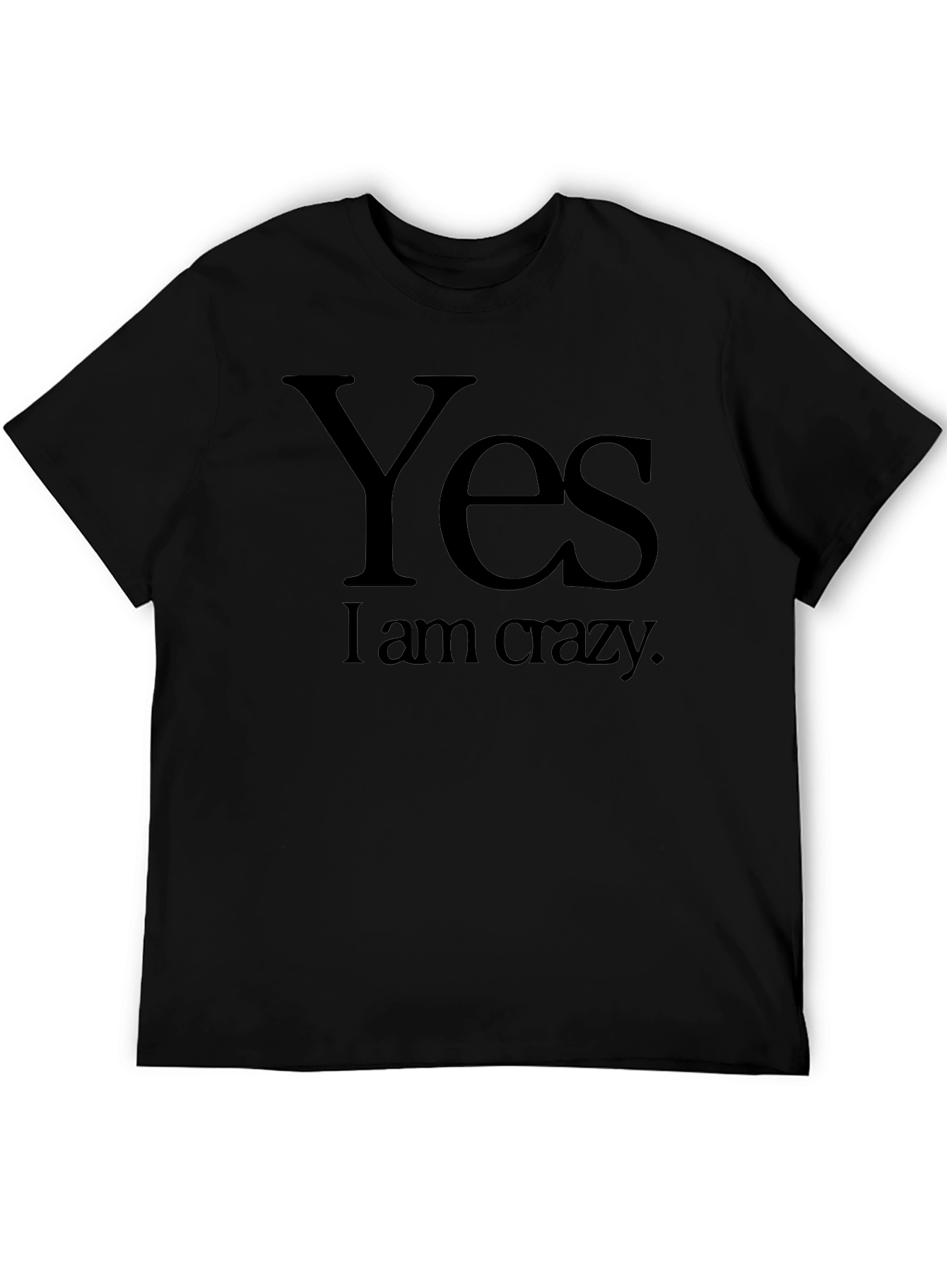 Yes I Am Crazy Black T-Shirt