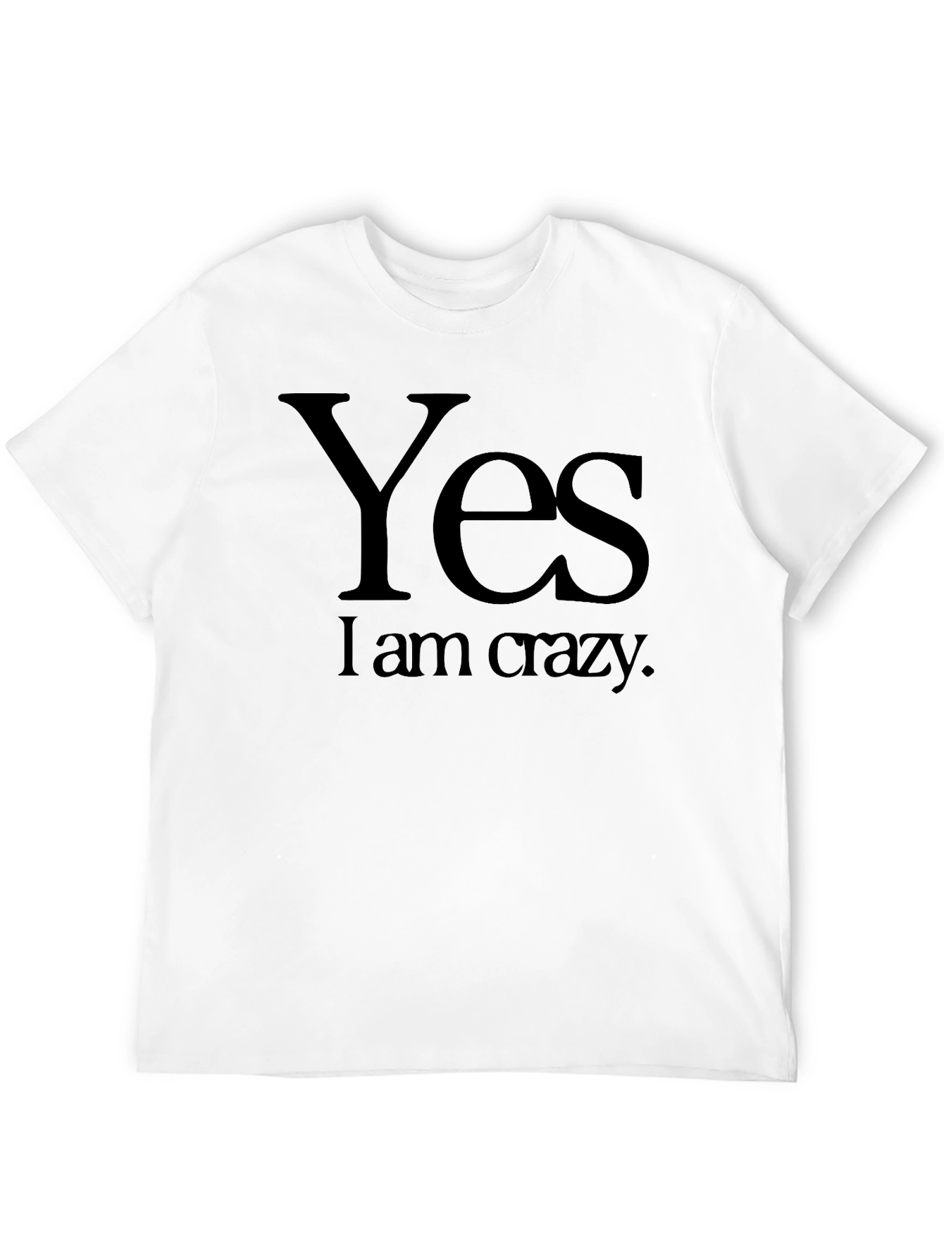 Yes I Am Crazy Black T-Shirt