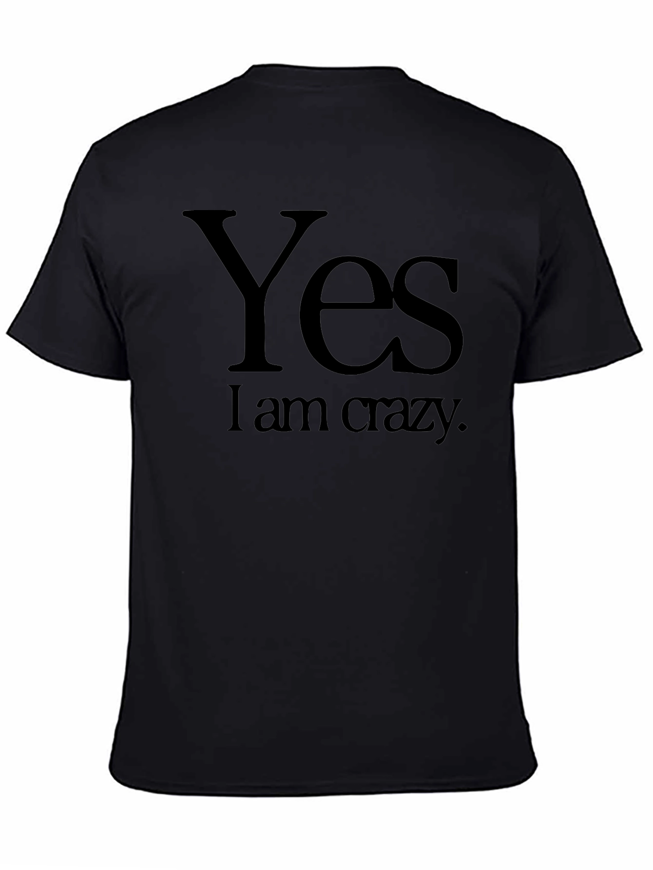 Yes I Am Crazy Black T-Shirt