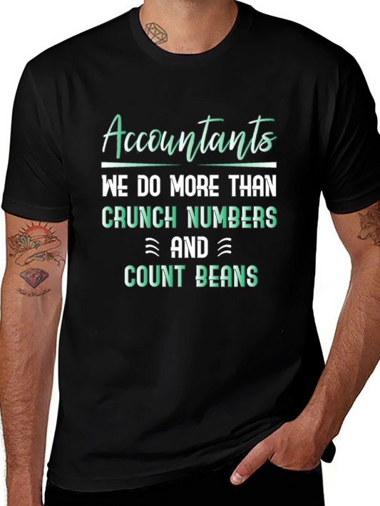 Accountants Do More Than Crunch Numbers T-Shirt