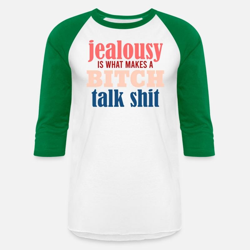 Jealousy Is What Makes A Bitch Talk Shit