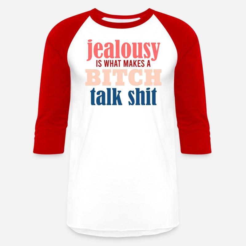 Jealousy Is What Makes A Bitch Talk Shit