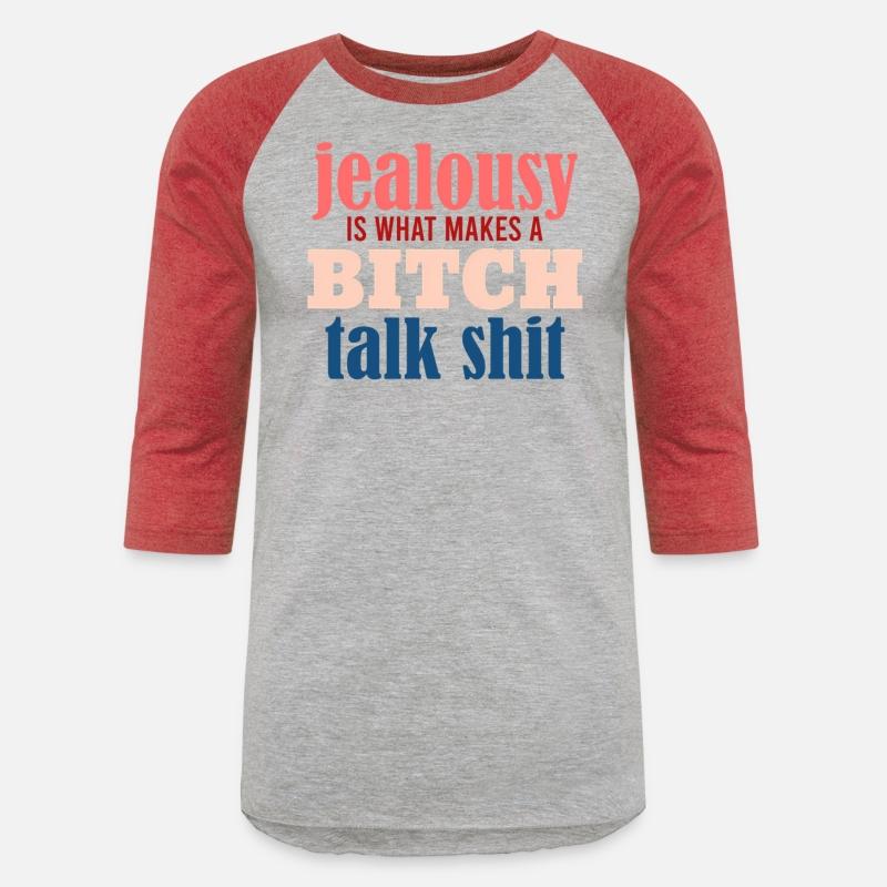 Jealousy Is What Makes A Bitch Talk Shit