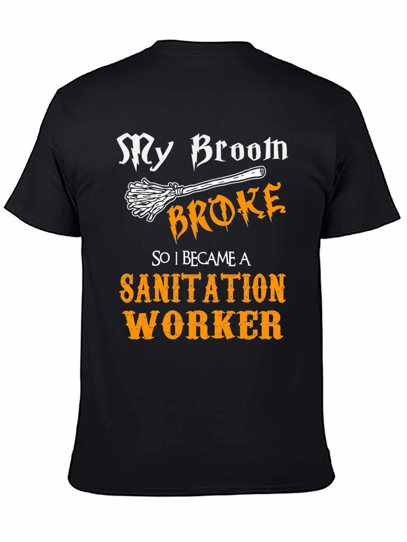 My Broom Broke Sanitation Worker T-Shirt