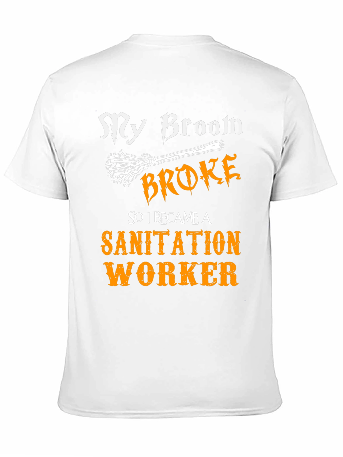 My Broom Broke Sanitation Worker T-Shirt
