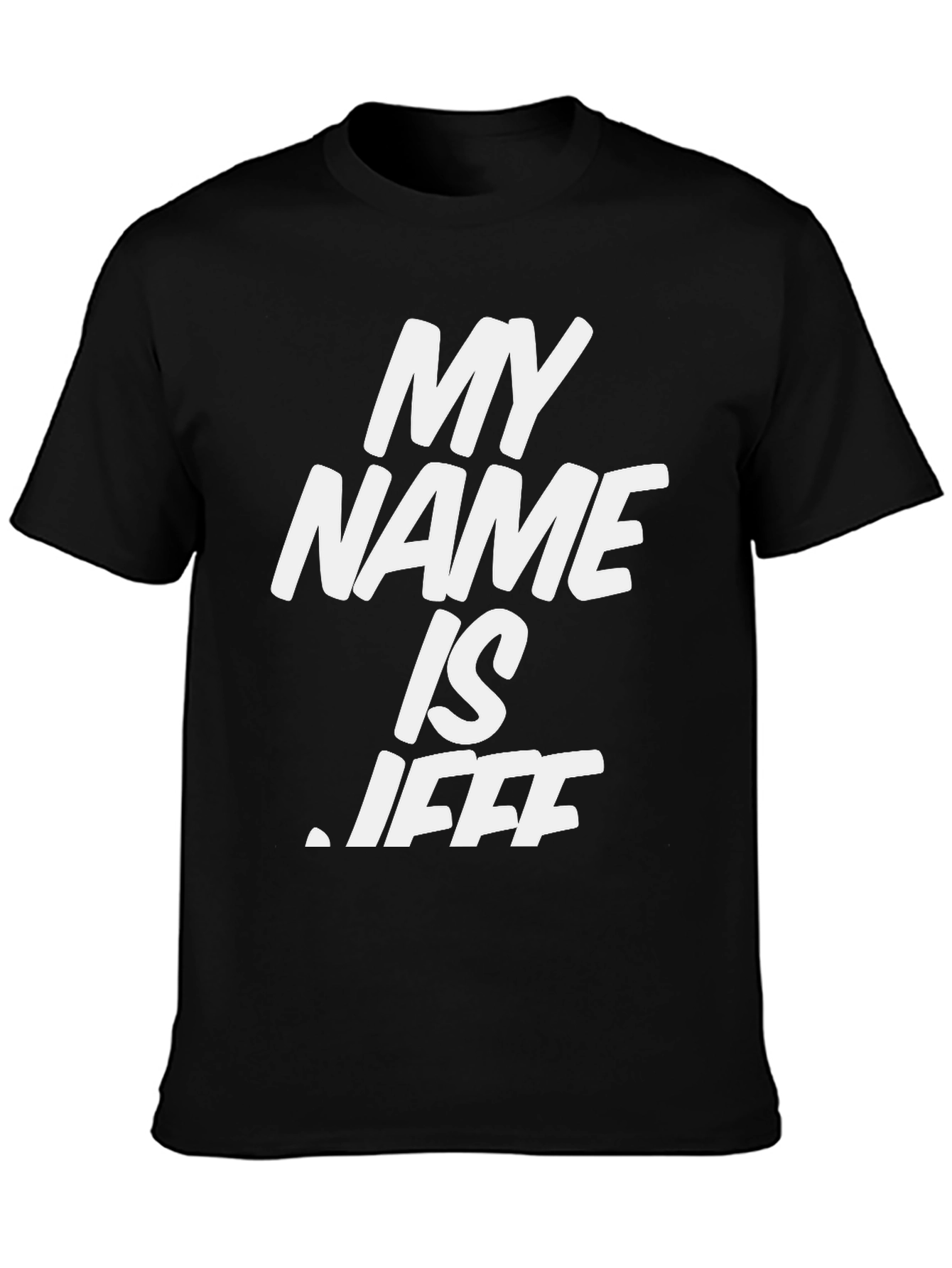 My Name is Jeff T-Shirt - Bold Graphic Tee