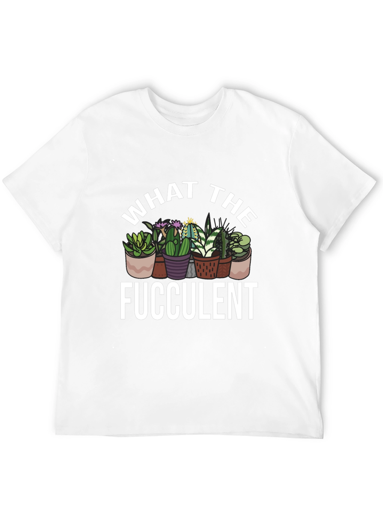 What The Fucculent Cactus Graphic T-Shirt