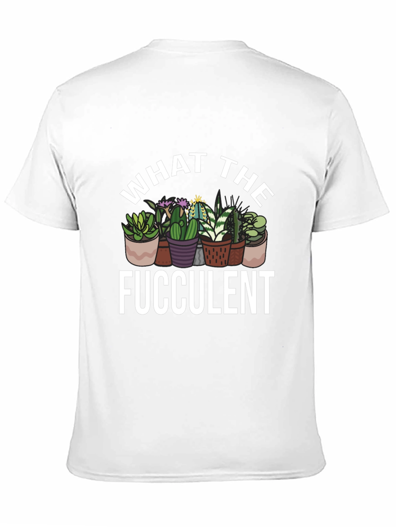 What The Fucculent Cactus Graphic T-Shirt