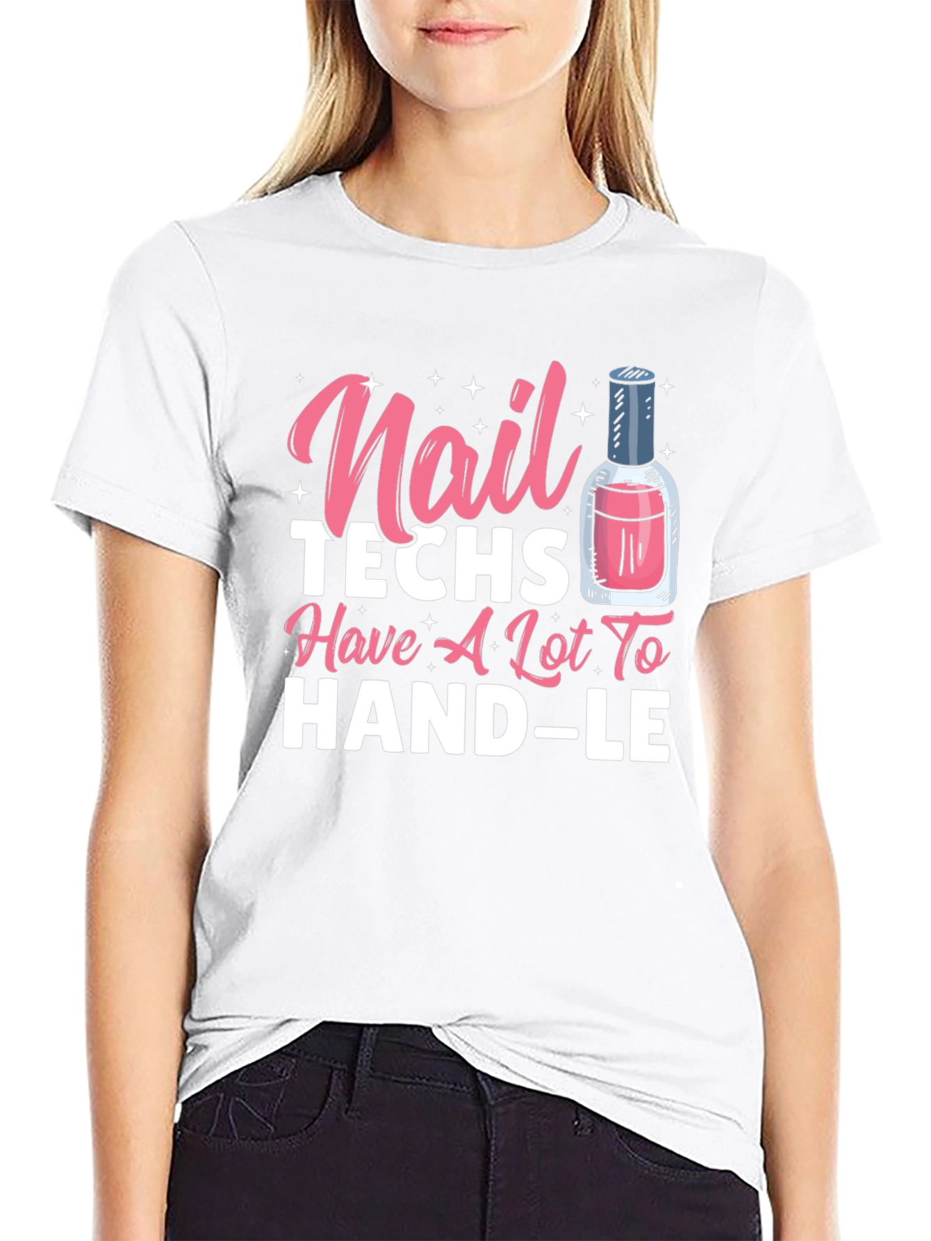 Nail Techs Have A Lot To Handle T-Shirt