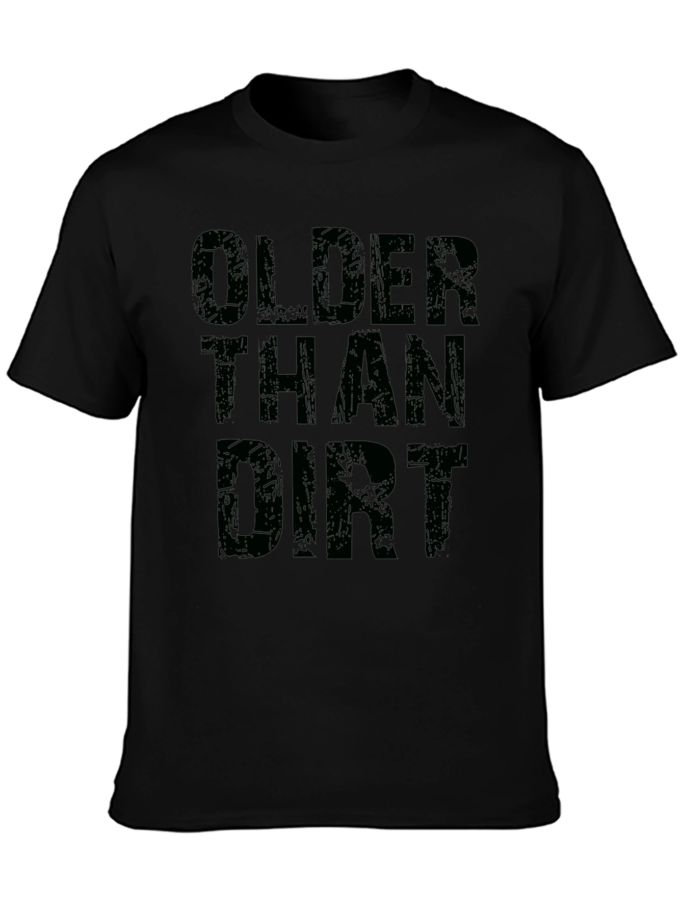 Older Than Dirt Black Graphic T-Shirt