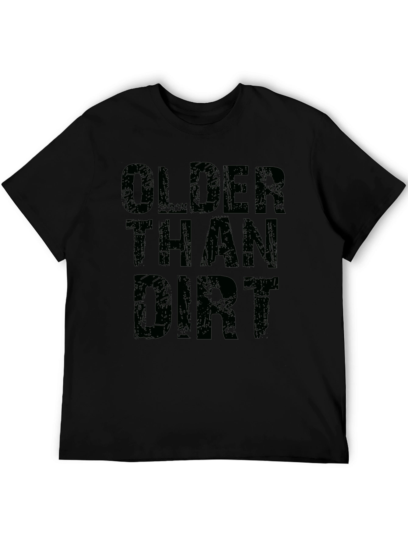 Older Than Dirt Black Graphic T-Shirt